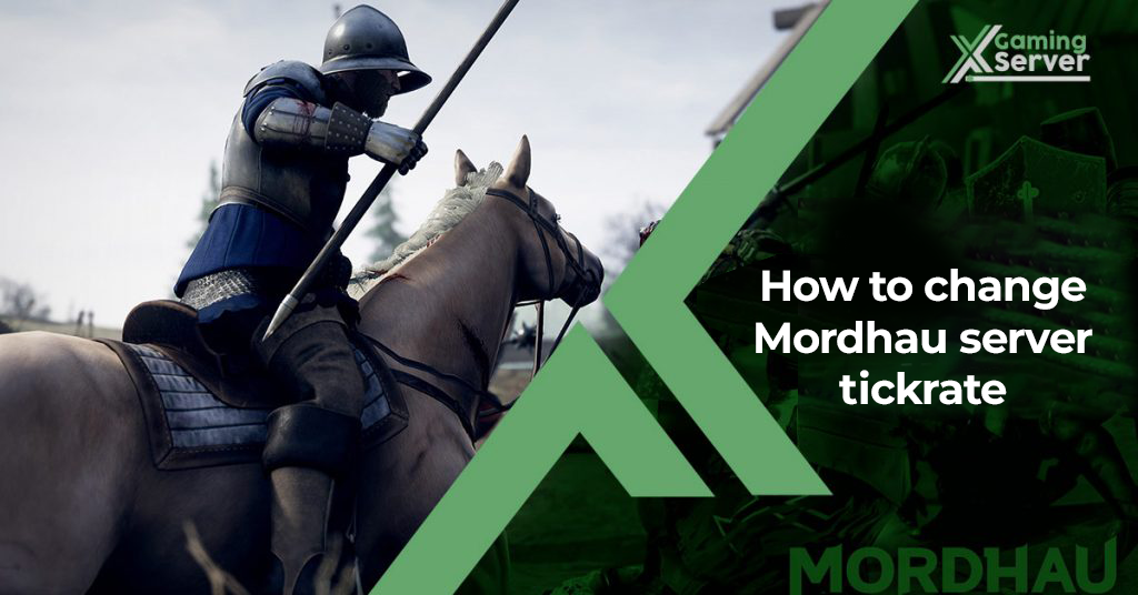 How to change Mordhau server tickrate