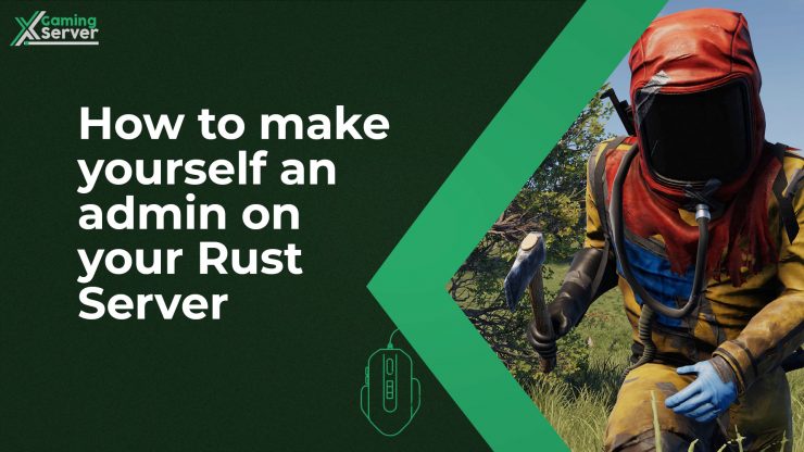 How to make yourself an admin on your Rust Server - XGamingServer