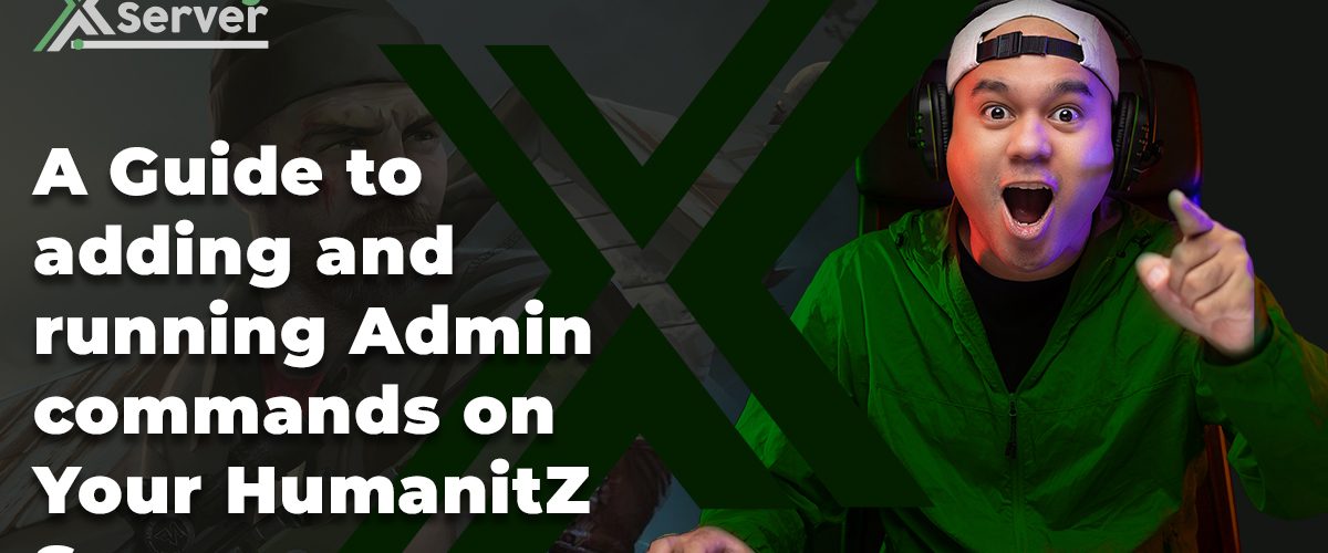 A Guide to adding and running Admin commands on Your HumanitZ Server