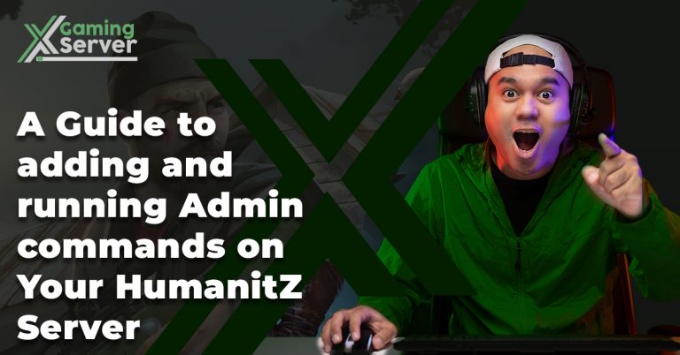 A Guide to adding and running Admin commands on Your HumanitZ Server